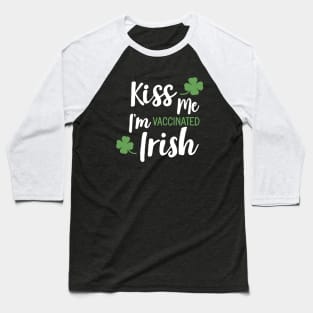 Kiss me i am vaccinated Irish Baseball T-Shirt